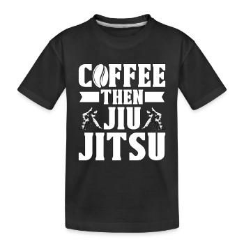 Jiu Jitsu Coffee Then Combat Fighting Fighter - Kinder Premium Bio T-Shirt - Schwarz - Vorne