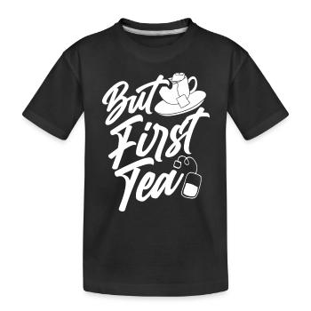 Erstmal Tee Trinken - Kinder Premium Bio T-Shirt - Schwarz - Vorne