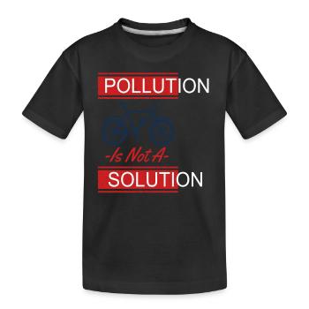 La pollution n’est pas une solution Protection de la Terre - T-shirt bio Premium Enfant - noir - Devant