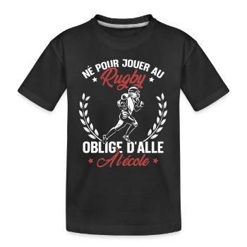 Né pour jouer au rugby oblige d'aller à l'école - T-shirt bio Premium Enfant - noir - Devant