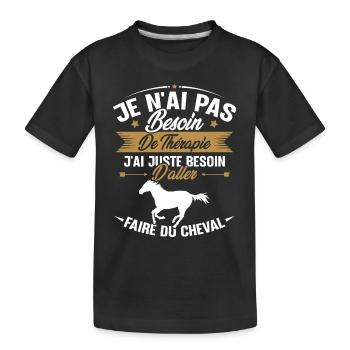 Cadeau cheval - Besoin d'aller faire du cheval - T-shirt bio Premium Enfant - noir - Devant