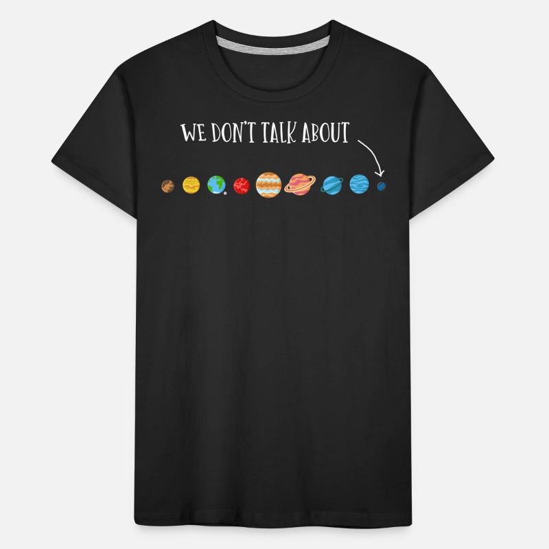We're not talking about Pluto, planets, Pluto Kids' Premium Organic T-Shirt