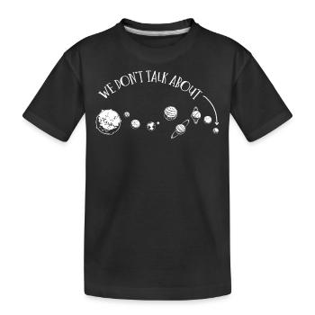 Nous ne parlons pas de Pluton, des planètes, de Pluton - T-shirt bio Premium Enfant - noir - Devant