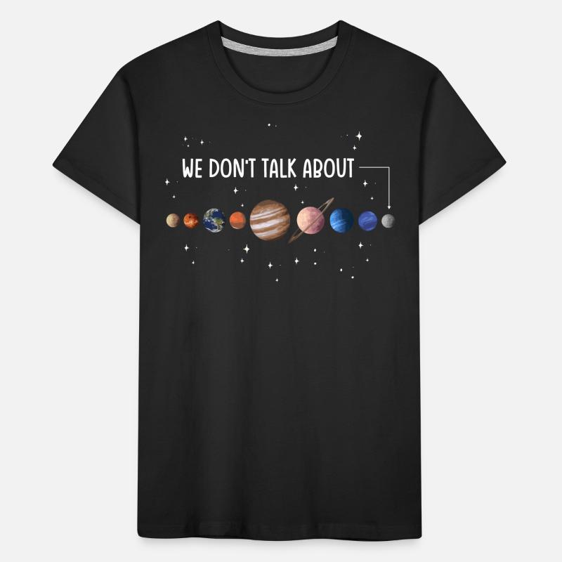 We're not talking about Pluto, planets, Pluto Kids' Premium Organic T-Shirt