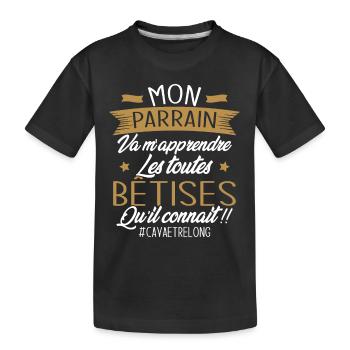 Parrain va m'apprendre les bêtises qu il connait - T-shirt bio Premium Enfant - noir - Devant