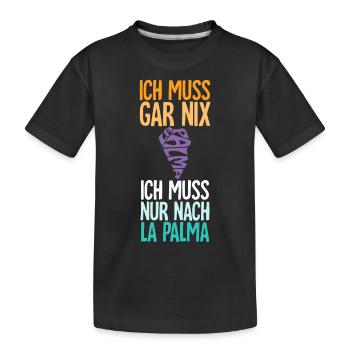 Ich Muss Gar Nix Ich Muss Nur Nach La Palma - Kinder Premium Bio T-Shirt - Schwarz - Vorne