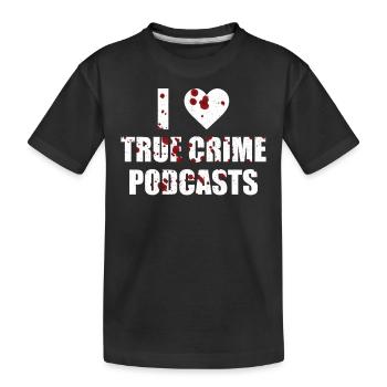 True Crime Design I Love True Crime Podcasts - Kids' Premium Organic T-Shirt - black - Front