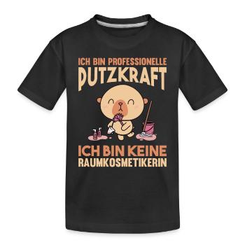 ICH BIN KEINE PUTZKRAFT Putzfrau Putzkraft - Kinder Premium Bio T-Shirt - Schwarz - Vorne