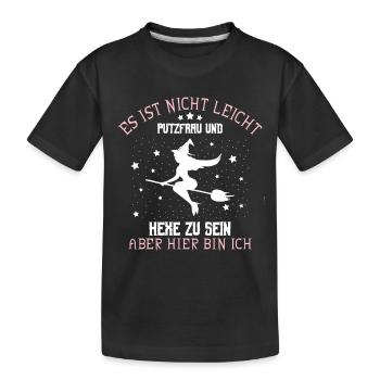 ES IST NICHT LEICHT PUTZFRAU UND HEXE ZU SEIN ABER - Kinder Premium Bio T-Shirt - Schwarz - Vorne
