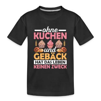 Ohne Kuchen und Gebäck hat das Leben keinen Zweck - Kinder Premium Bio T-Shirt - Schwarz - Vorne