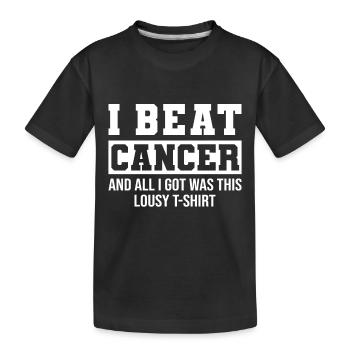 I Beat Cancer And All I Got Was This Lousy - Kinder Premium Bio T-Shirt - Schwarz - Vorne