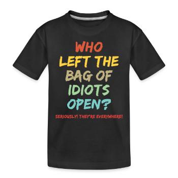 Qui a laissé le sac des idiots ouvert? - T-shirt bio Premium Enfant - noir - Devant