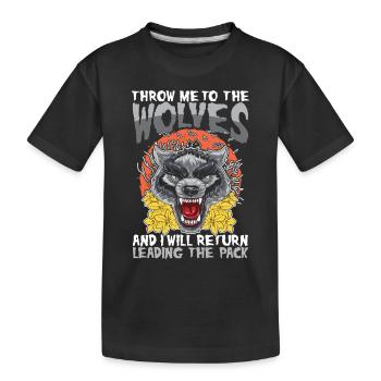 Throw Me To The Wolves And I Will Return Leading - Kinder Premium Bio T-Shirt - Schwarz - Vorne