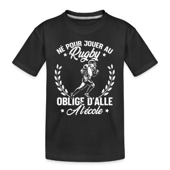 Né pour jouer au rugby oblige d'aller à l'école - T-shirt bio Premium Enfant - noir - Devant