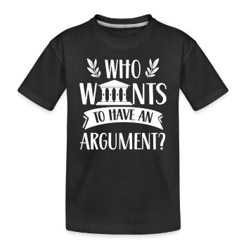 Wer Will Sich Streiten Argumentieren Argument - Kinder Premium Bio T-Shirt - Schwarz - Vorne