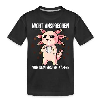 Nicht Ansprechen Vor Dem Ersten Kaffee Axolotl - Kinder Premium Bio T-Shirt - Schwarz - Vorne