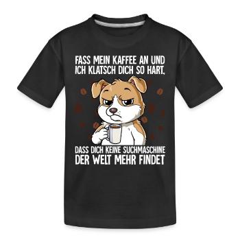 Fass mein Kaffee an und ich klatsch dich Kaffee - Kinder Premium Bio T-Shirt - Schwarz - Vorne