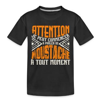 Avertissement, parler de moustache a tout moment. - T-shirt bio Premium Enfant - noir - Devant