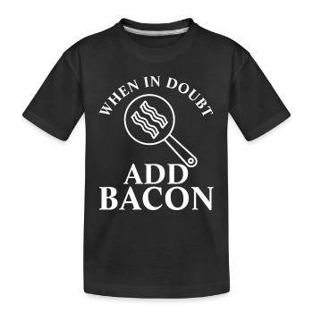 En cas de doute, ajoutez du bacon - T-shirt bio Premium Enfant - noir - Devant