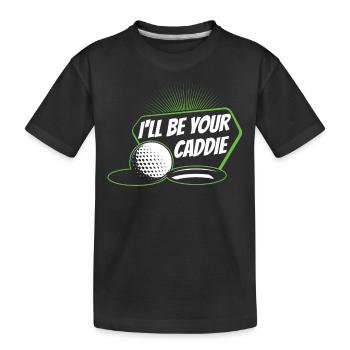 I will be your caddie Golf Golfer Golfer - Kids' Premium Organic T-Shirt - black - Front