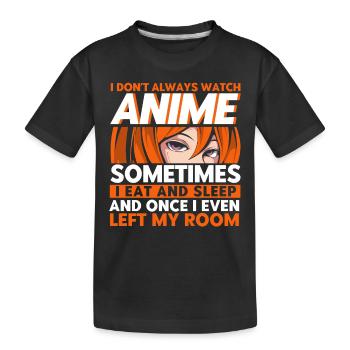 I Dont Always Watch Anime - Kinder Premium Bio T-Shirt - Schwarz - Vorne