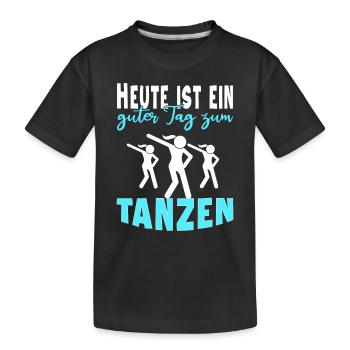 Heute ist ein guter Tag zum Tanzen - Kinder Premium Bio T-Shirt - Schwarz - Vorne