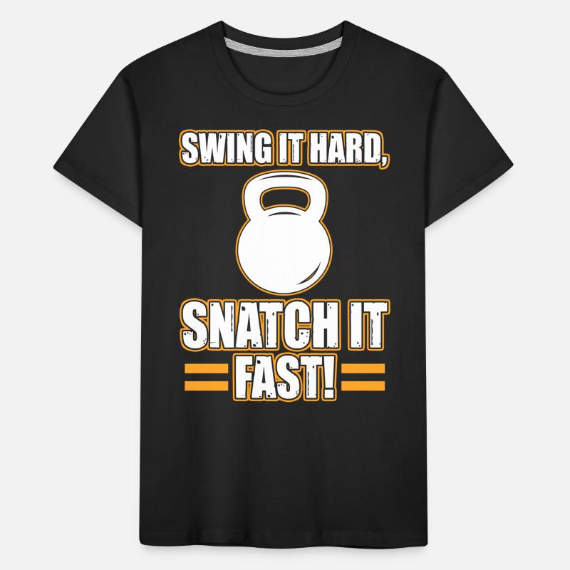 Swing It Hard Snatch It Fast Kettlebell Hanteln Kinder Premium Bio T-Shirt