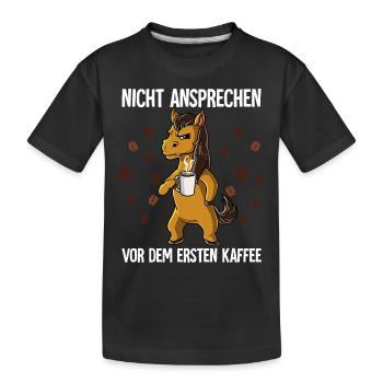 Nicht Ansprechen Vor Dem Ersten Kaffee Pferd - Kinder Premium Bio T-Shirt - Schwarz - Vorne