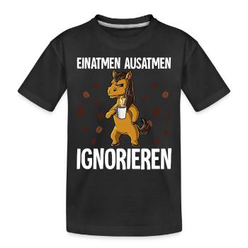 Einatmen Ausatmen Ignorieren Kaffee Pferd - Kinder Premium Bio T-Shirt - Schwarz - Vorne