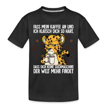 Fass mein Kaffee an und ich klatsch dich Kaffee - Kinder Premium Bio T-Shirt - Schwarz - Vorne