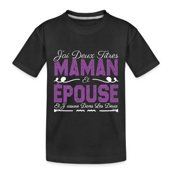 J'ai deux titres maman et épouse. Cadeau Maman - T-shirt bio Premium Enfant - noir - Devant