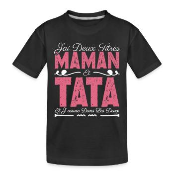J'ai deux titres maman et Tata. Cadeau Maman - T-shirt bio Premium Enfant - noir - Devant