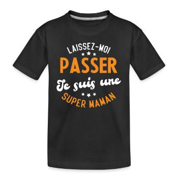 Laissez moi passer je suis une super maman - T-shirt bio Premium Enfant - noir - Devant