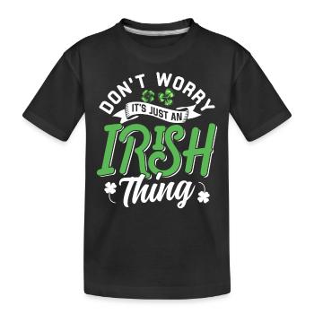Don't worry that's just an Irish quirk Irish - Kids' Premium Organic T-Shirt - black - Front