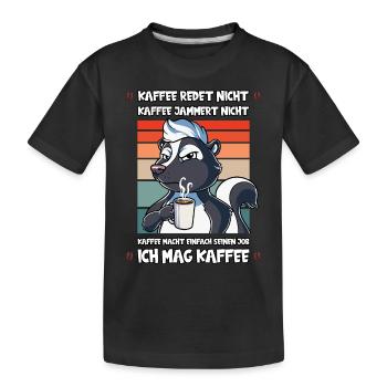 Kaffee Redet Nicht Kaffee Jammert Nicht Stinktier - Kinder Premium Bio T-Shirt - Schwarz - Vorne
