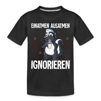 Einatmen Ausatmen Ignorieren Kaffee Stinktier - Kinder Premium Bio T-Shirt - Schwarz - Vorne