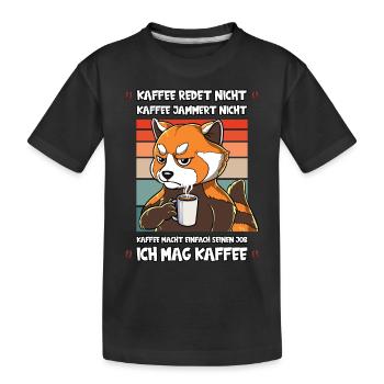 Kaffee Redet Nicht Kaffee Jammert Nicht Roter - Kinder Premium Bio T-Shirt - Schwarz - Vorne