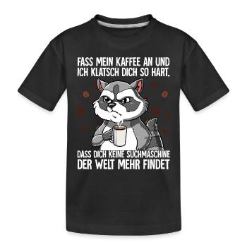 Fass mein Kaffee an und ich klatsch dich Kaffee - Kinder Premium Bio T-Shirt - Schwarz - Vorne