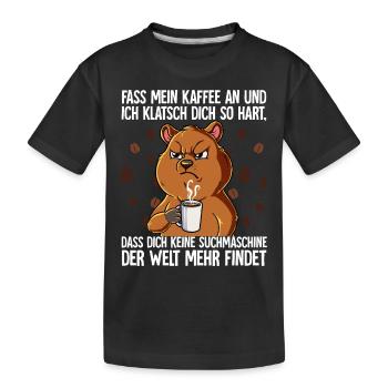 Fass mein Kaffee an und ich klatsch dich Kaffee - Kinder Premium Bio T-Shirt - Schwarz - Vorne