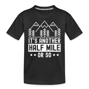 Es Ist Noch Eine Halbe Meile Oder So Wanderung - Kinder Premium Bio T-Shirt - Schwarz - Vorne