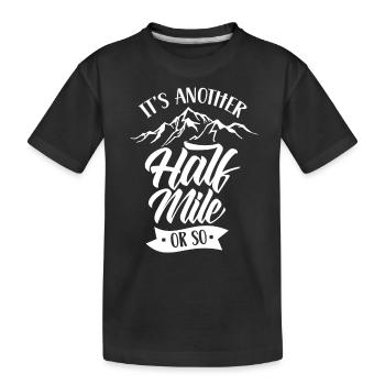 Es Ist Noch Eine Halbe Meile Oder So Wanderung - Kinder Premium Bio T-Shirt - Schwarz - Vorne