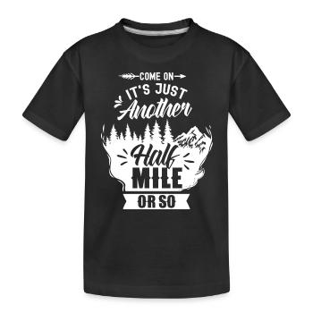 Komm Schon Es Ist Nur Eine Halbe Meile Oder So - Kinder Premium Bio T-Shirt - Schwarz - Vorne