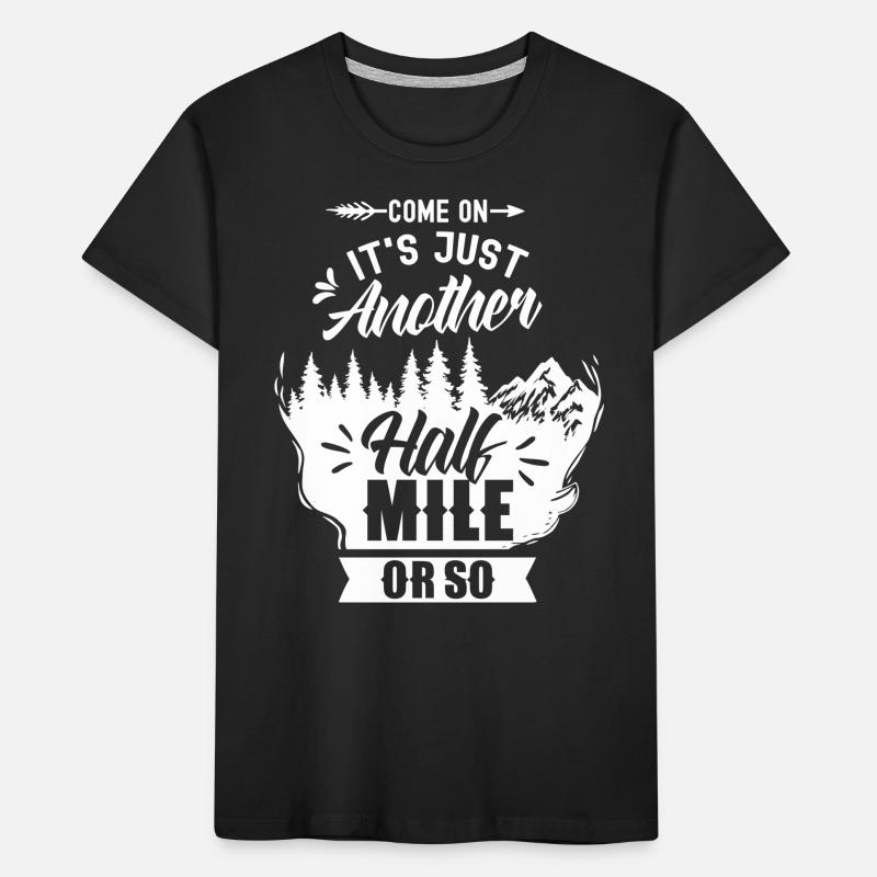 Komm Schon Es Ist Nur Eine Halbe Meile Oder So Kinder Premium Bio T-Shirt
