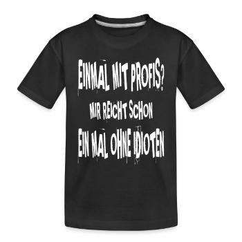 Einmal mit Profis--weiß - Kinder Premium Bio T-Shirt - Schwarz - Vorne