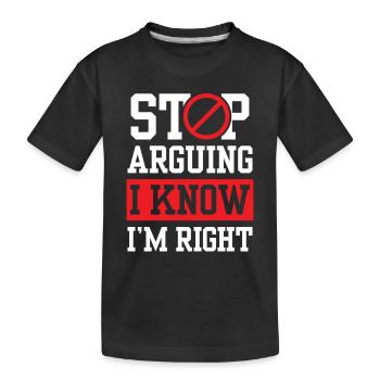 Arrête de te disputer Je sais que j’ai raison - T-shirt bio Premium Enfant - noir - Devant