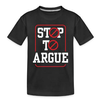 Arrêtez d’argumenter - T-shirt bio Premium Enfant - noir - Devant