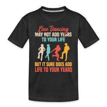 Line Dancing Add Years To Your Life Tanzunterricht - Kinder Premium Bio T-Shirt - Schwarz - Vorne