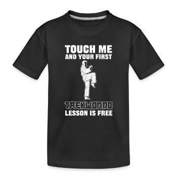 Touch Me And Your First Taekwondo Lesson Is Free - Kinder Premium Bio T-Shirt - Schwarz - Vorne
