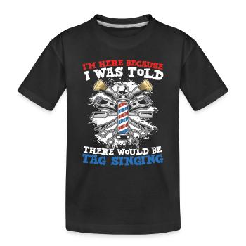 I'm Here Because I Was Told There Would Be Tag - Kinder Premium Bio T-Shirt - Schwarz - Vorne