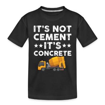 It's not cement, it's concrete - Kids' Premium Organic T-Shirt - black - Front